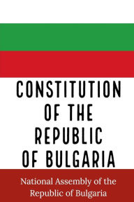 Title: Constitution of the Republic of Bulgaria, Author: Bulgarian Grand National Assembly