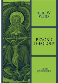 Title: Beyond Theology: The Art of Godmanship, Author: Alan Watts