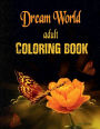 Dream World Coloring Book: Surreal Scenes and Dreamy Illustrations For Stress Relief and Relaxation