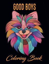 Title: Good Boys Coloring Book: Dogs Illustrations for Relaxation and Stress Relief of Adults, Author: Dee