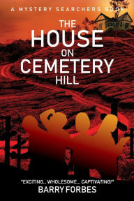 Title: The House on Cemetery Hill, Author: Barry Forbes