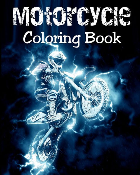 Motorcycle Coloring Book: Motorcycles Illustrations for Relaxation of Teens and Adults