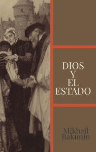 Title: Dios y el Estado, Author: Mikhail Bakunin