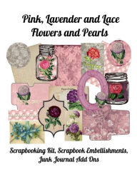 Title: Pink, Lavender and Lace, Flowers and Pearls: Scrapbooking Kit, Scrapbook Embellishments, Junk Journal Add Ons, Author: Paper Moon Media