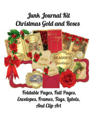 Title: Scrapbook / Junk Journal Kit Christmas Gold and Roses: Foldable Pages, Full Pages, Envelopes, Frames, Tags, Labels and Clip Art, Author: Paper Moon Media