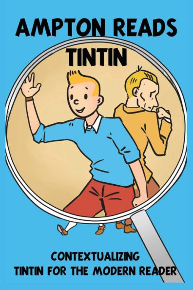 Ampton Reads Tintin: Contextualising Tintin for the modern reader