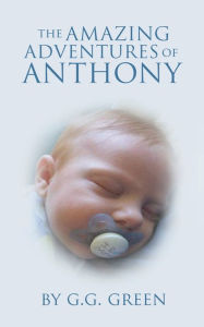 Title: Amazing Adventures of ANTHONY, Author: G. G. Green