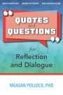Quotes and Questions for Reflection and Dialogue: Prompts for Meaningful Conversation-Starters and Reflective Journaling