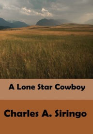 Title: A Lone Star Cowboy (Illustrated), Author: Charles A. Siringo