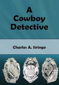 Title: A Cowboy Detective (Illustrated), Author: Charles A. Siringo
