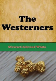 Title: The Westerners (Illustrated), Author: Stewart Edward White