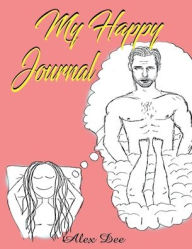 Title: My Happy Journal: Humorous Gratitude Journal With Quotes and Prompts for Women, Author: Dee