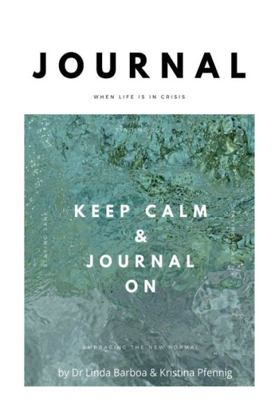 When Life is in Crisis: Keep Calm and Journal On: