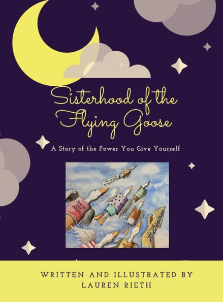Sisterhood of the Flying Goose: A Story of the Power You Give Yourself