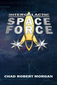 Title: Intergalactic Space Force, Author: Chad Morgan