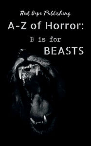 Title: B is for Beasts, Author: P. J. Blakey-novis