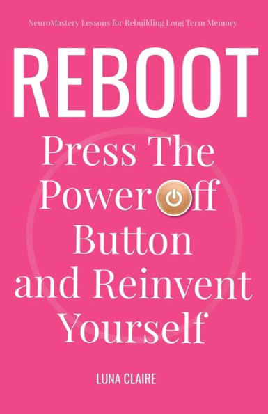 Reboot: Press the Restart Button and Reinvent Yourself