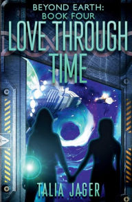 Title: Love Through Time, Author: Talia Jager