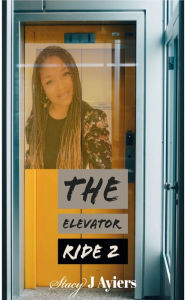 Free download books online The Elevator Ride 2 9781078790550  by Stacy Ayiers in English