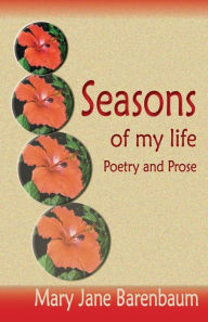 Title: Seasons of My Life: Poetry and Prose, Author: Mary Jane Barenbaum