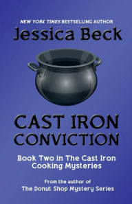 Title: Cast Iron Conviction, Author: Jessica Beck