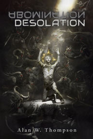 Title: Abomination Desolation, Author: Alan Thompson