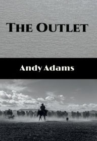 Title: The Outlet (Illustrated), Author: Andy Adams