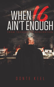 Title: When 16 Ain't Enough, Author: Donte Keel