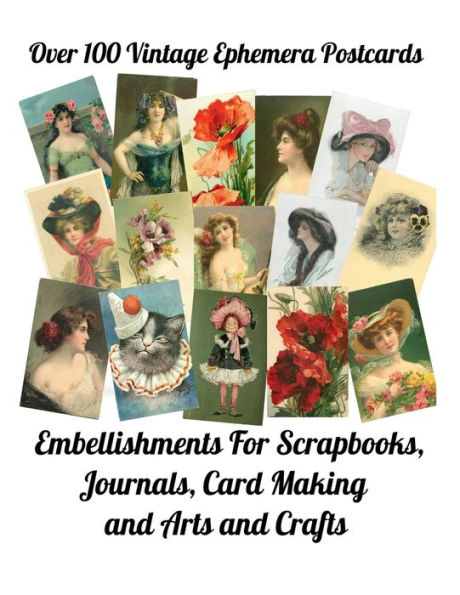 Over 100 Ephemera Vintage Postcards: Embellishments for Scrapbooks, Journals and Arts and Crafts