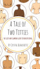 A Tale of Two Titties: The Glitz and Glamour Guide to Breastfeeding