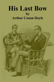 Title: His Last Bow, Author: Arthur Conan Doyle