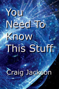 Title: You Need To Know This Stuff, Author: Craig Jackson