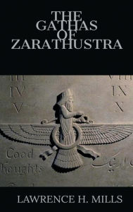 Title: The Gathas of Zarathustra, Author: Zarathustra