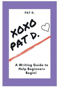 Title: XOXO - Pat. D ?: A Writing Prompt Guide for Beginners, Author: Pat Dow