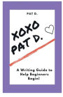 XOXO - Pat. D ?: A Writing Prompt Guide for Beginners