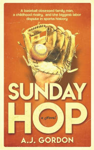 Title: Sunday Hop: A Novel, Author: A. J. Gordon