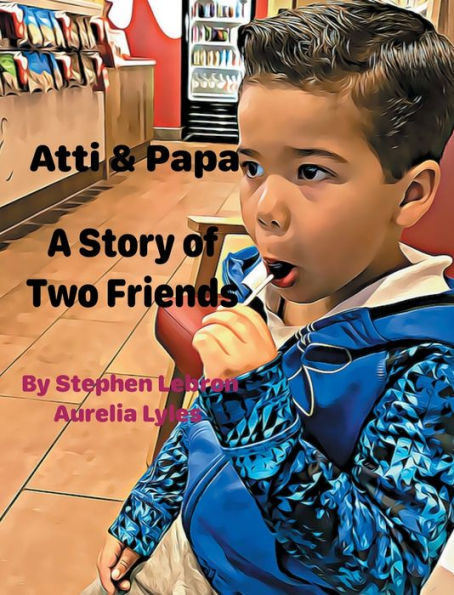Atti and Papa. A Story Of Two Friends