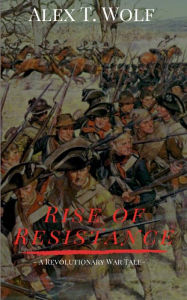 Title: Rise of Resistance, Author: Alex Wolf