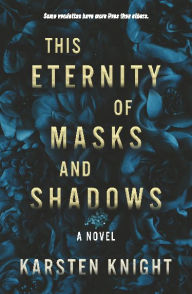 Title: This Eternity of Masks and Shadows, Author: Karsten Knight