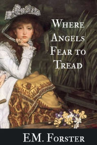 Title: Where Angels Fear to Tread, Author: E. M. Forster