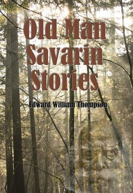 Old Man Savarin Stories (Illustrated)