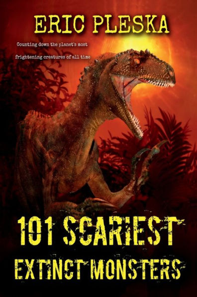 101 SCARIEST EXTINCT MONSTERS