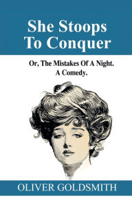 Title: She Stoops to Conquer, Author: Oliver Goldsmith