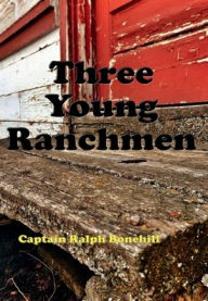 Title: Three Young Ranchmen (Illustrated): Daring Adventures in the Great West, Author: Edward Stratemeyer