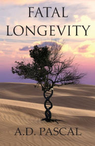 Title: Fatal Longevity, Author: A.D. Pascal