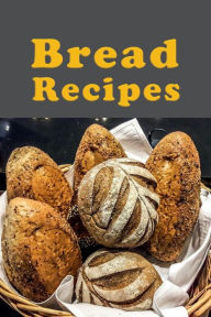 Title: Bread Recipes, Author: Laura Sommers