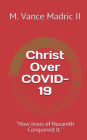 Christ Over COVID-19: 