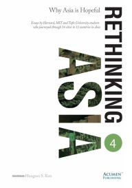 Title: Rethinking ASIA 4: Why Asia is Hopeful, Author: Hungsoo S. Kim