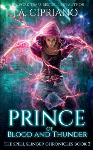 Title: Prince of Blood and Thunder, Author: J. A. Cipriano