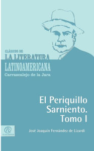 Title: El Periquillo Sarniento. Tomo I, Author: Jose Joaquin Fernandez de Lizardi